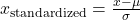 x_{\text{standardized}} = \frac{x - \mu}{\sigma}